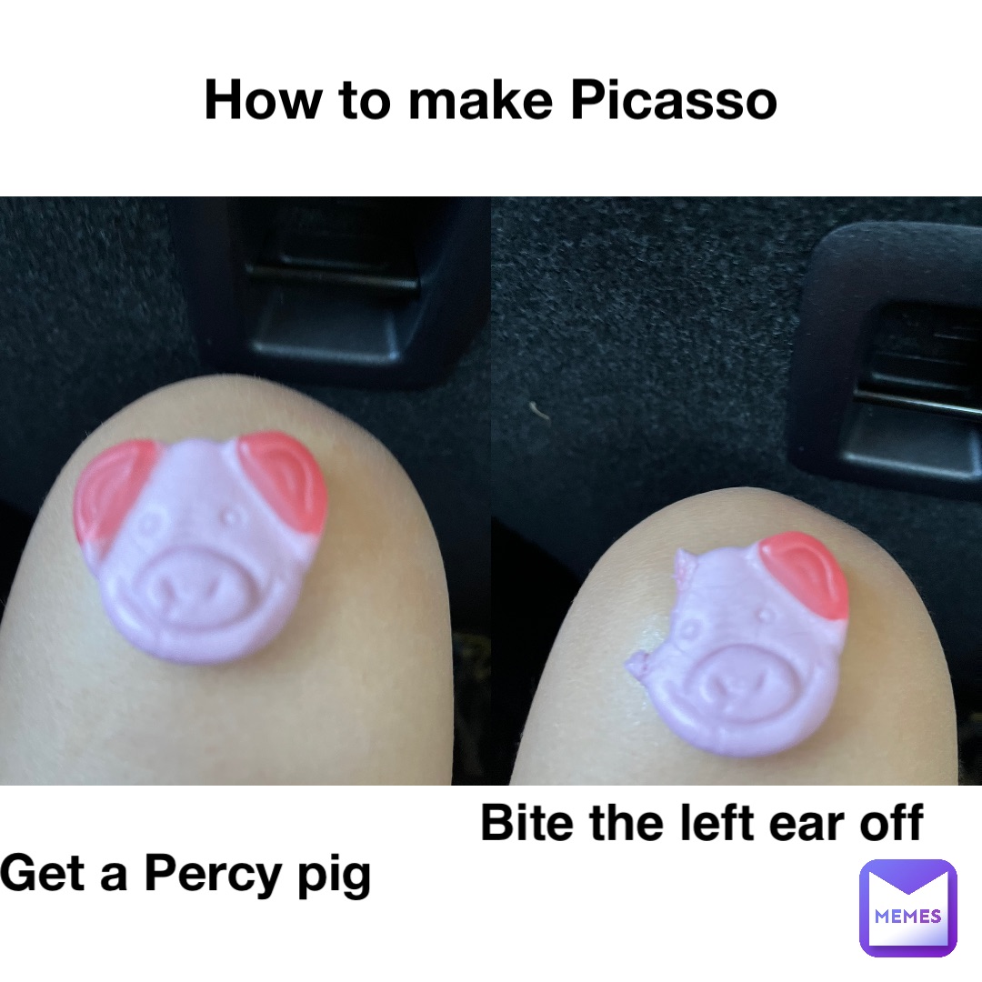 How to make Picasso Get a Percy pig Bite the left ear off