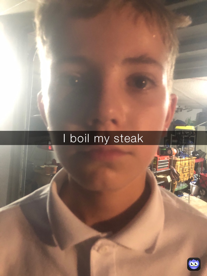 I boil my steak￼