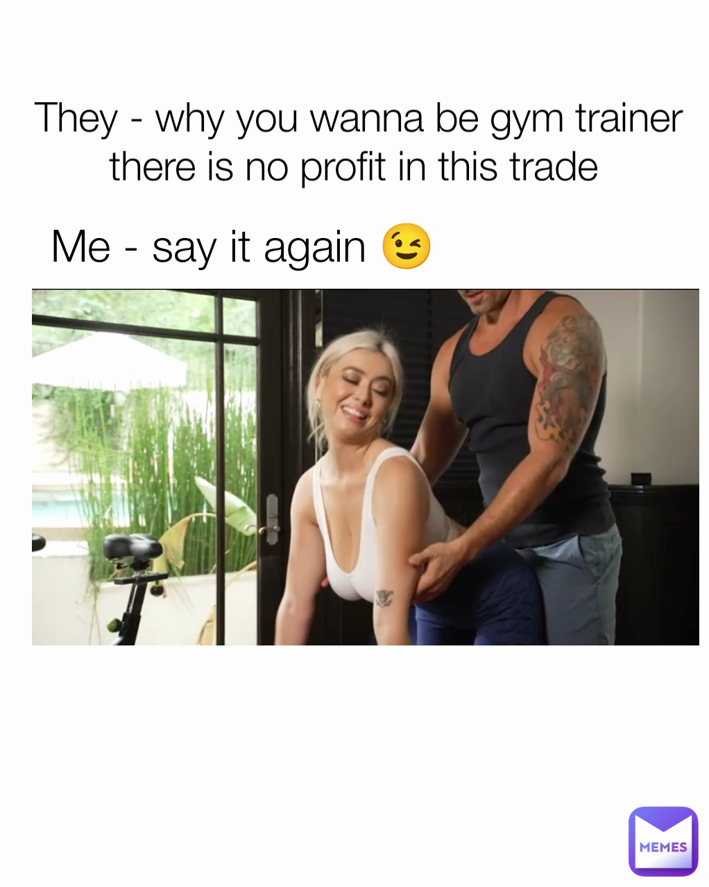 They - why you wanna be gym trainer there is no profit in this trade  Me - say it again 😉