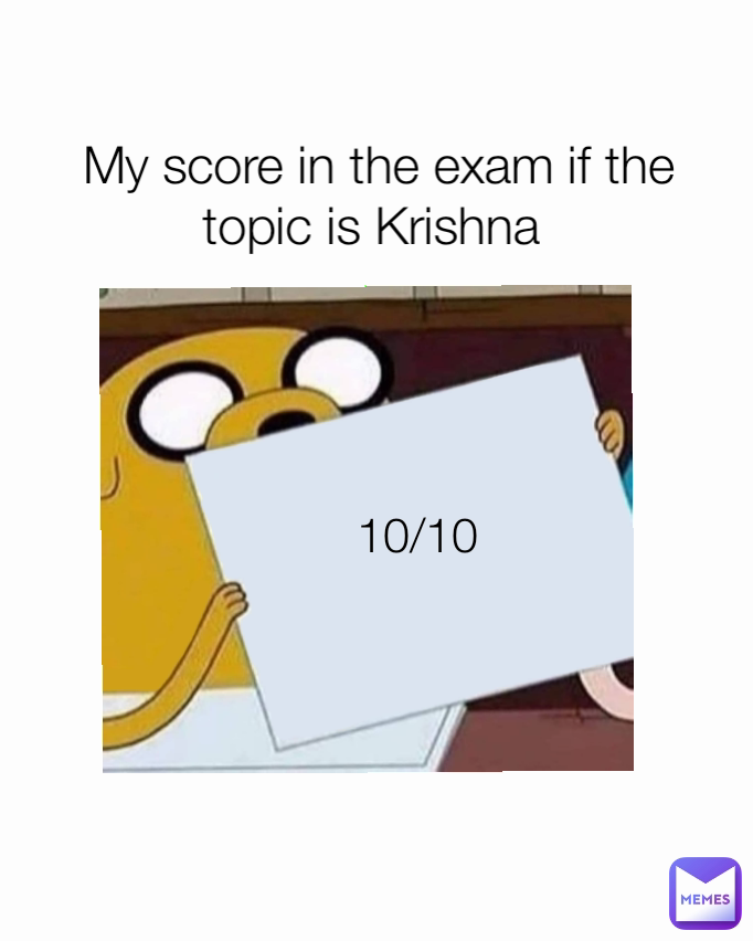 My score in the exam if the topic is Krishna  10/10 