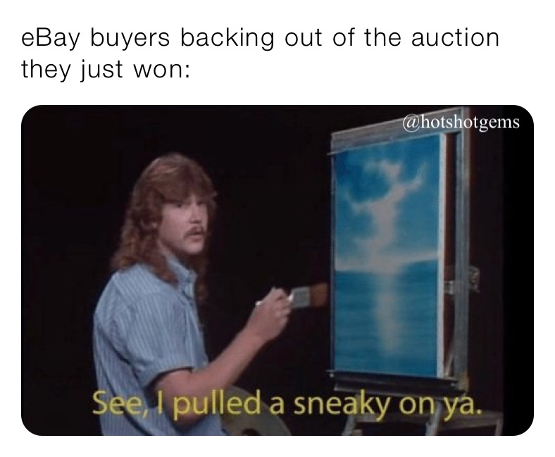 eBay buyers backing out of the auction they just won: