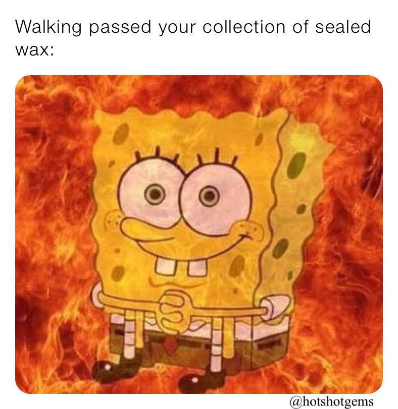 Walking passed your collection of sealed wax: 