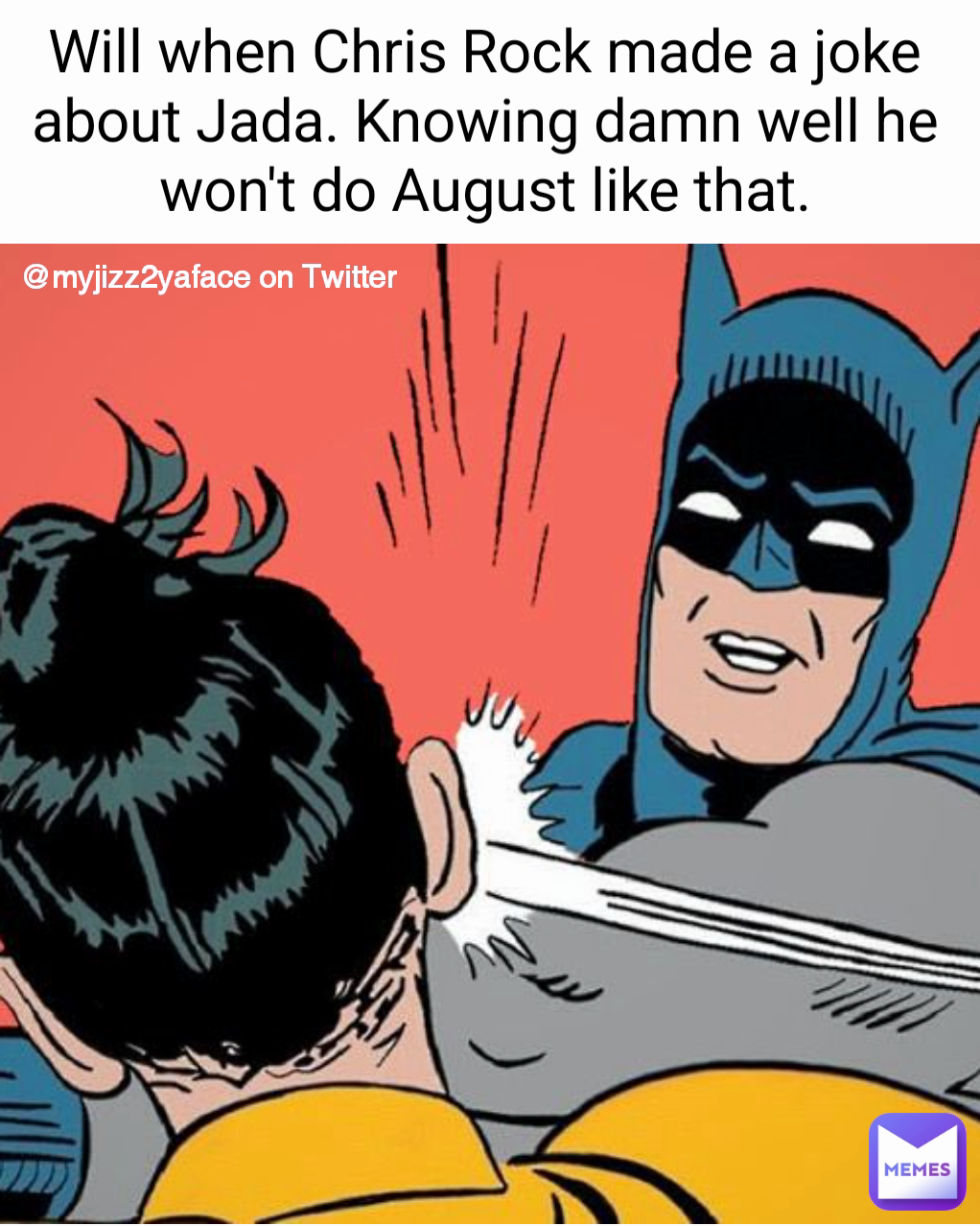 Will when Chris Rock made a joke about Jada. Knowing damn well he won't