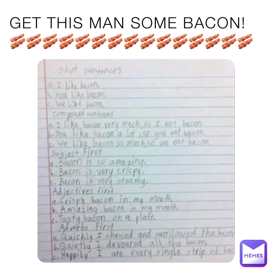 GET THIS MAN SOME BACON! 🥓🥓🥓🥓🥓🥓🥓🥓🥓🥓🥓🥓🥓🥓🥓