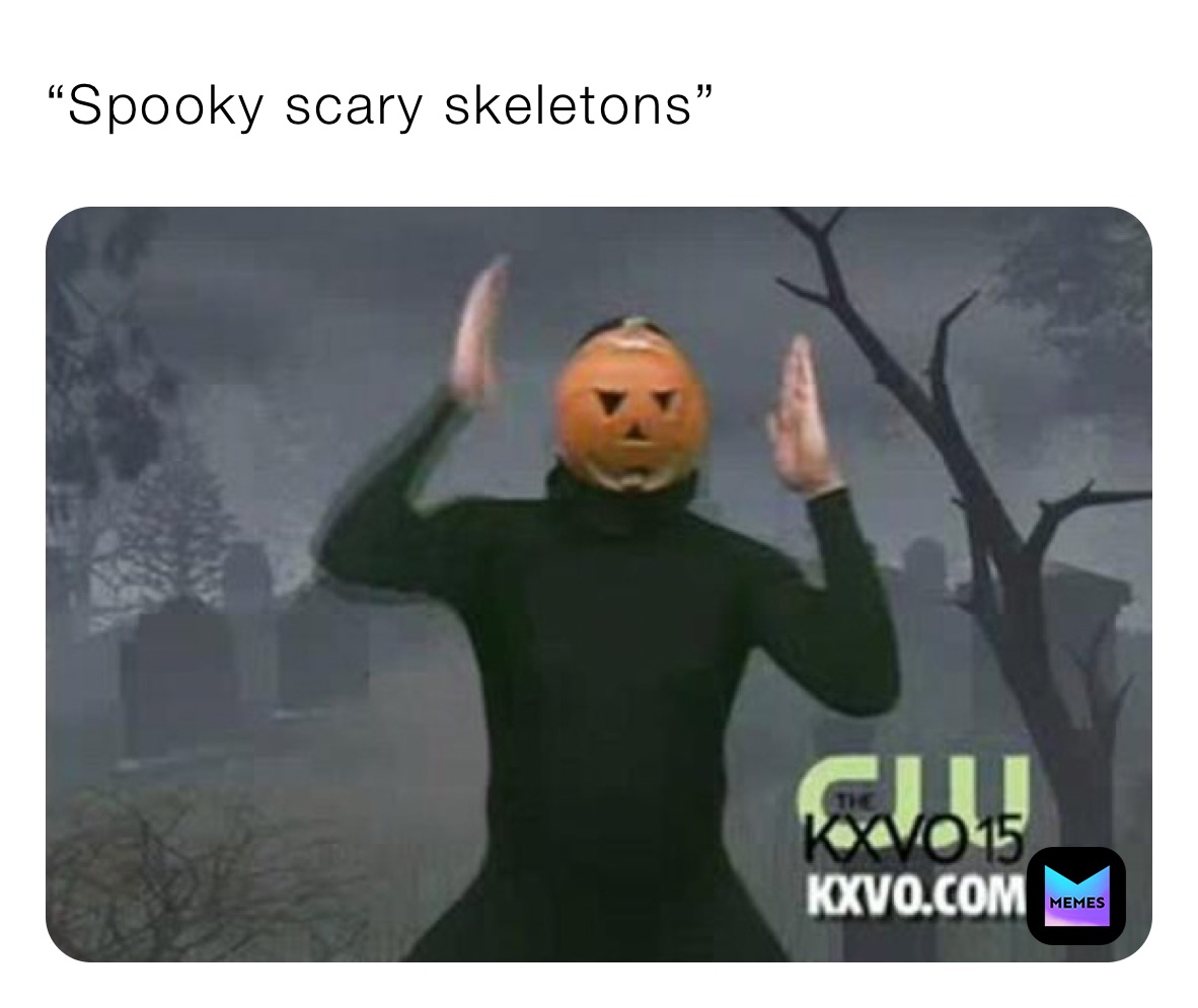 “spooky Scary Skeletons” Aditmemes Memes