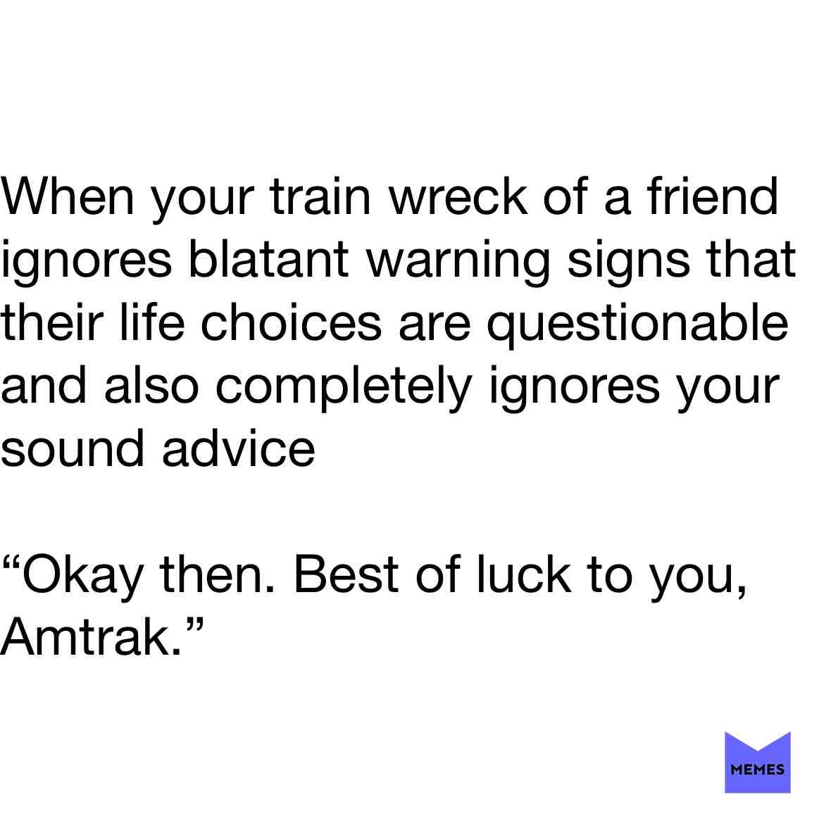 #trainwreck #lifechoices #adulting #friendship #honesty #HonesTea #kermit