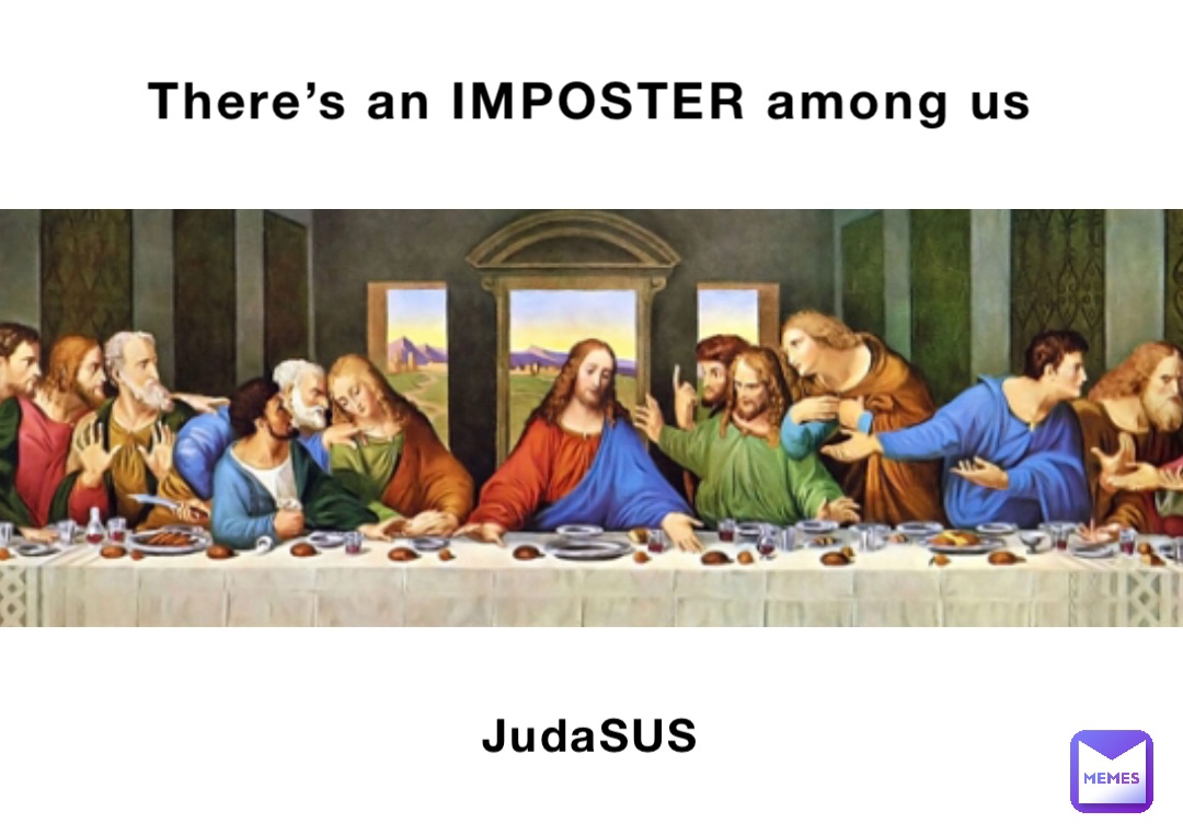 There’s an IMPOSTER among us JudaSUS