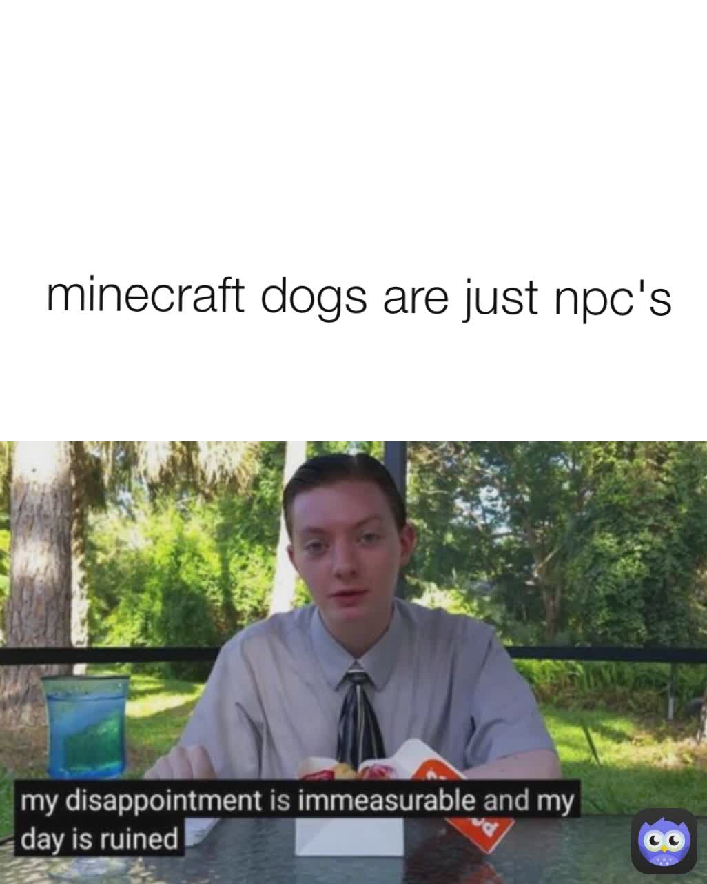 minecraft dogs are just npc's | @thismehusername | Memes