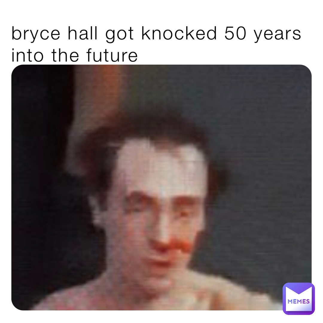 bryce hall got knocked 50 years into the future