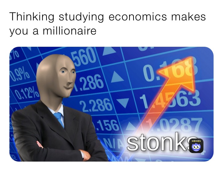 Thinking studying economics makes you a millionaire