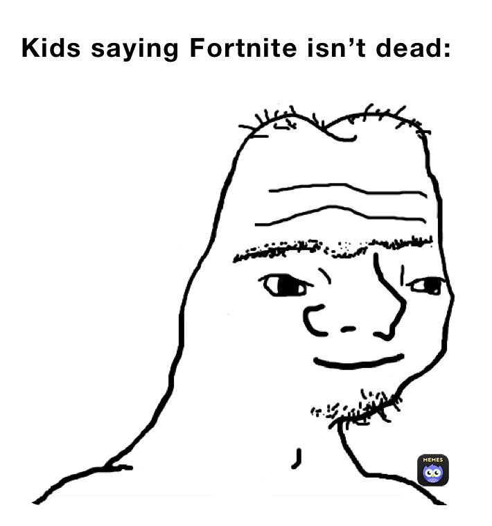 Kids saying Fortnite isn’t dead: