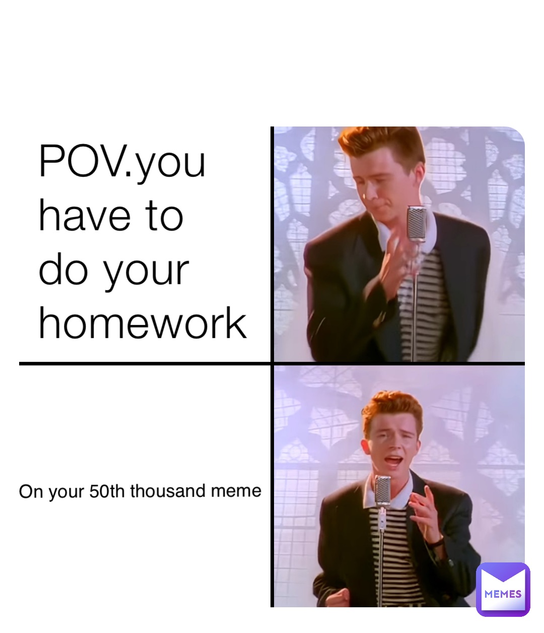 POV.you have to do your homework On your 50th thousand meme