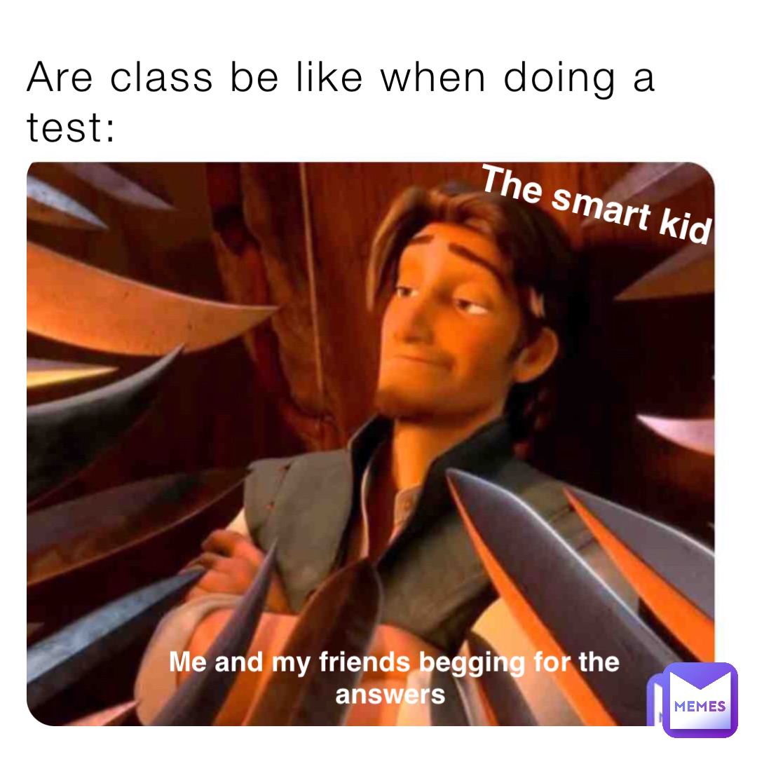 Are class be like when doing a test: