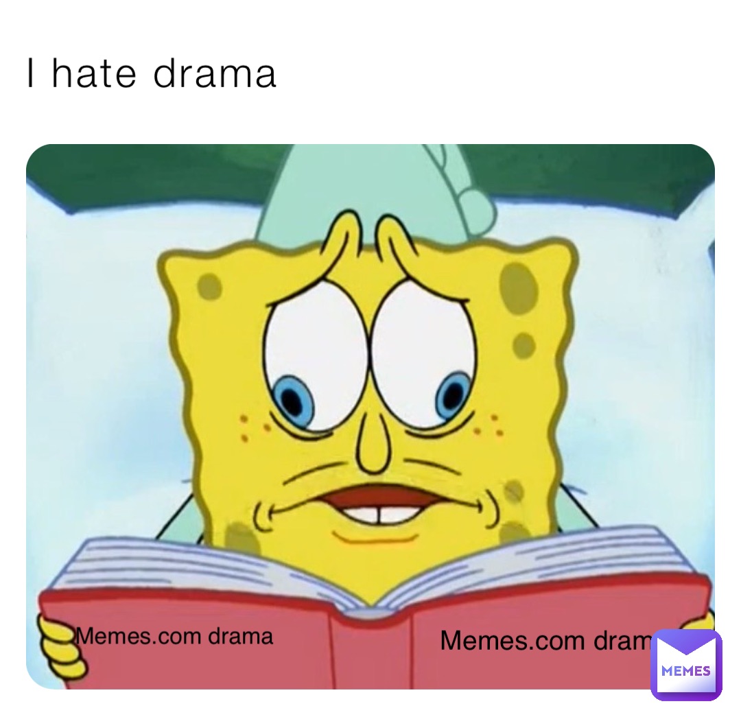 I hate drama Memes.com drama Memes.com drama