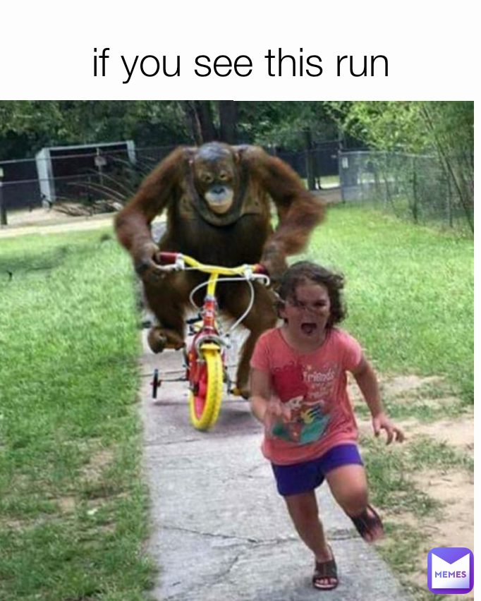 if you see this run