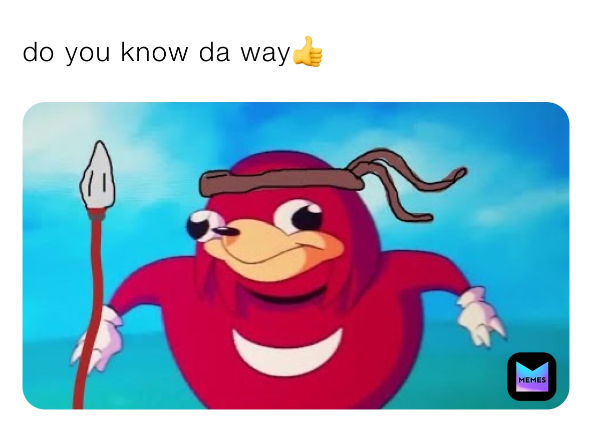 do you know da way👍
