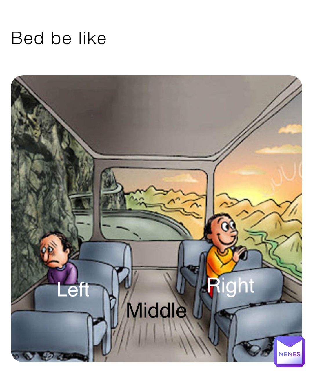 Bed be like Right Left Middle