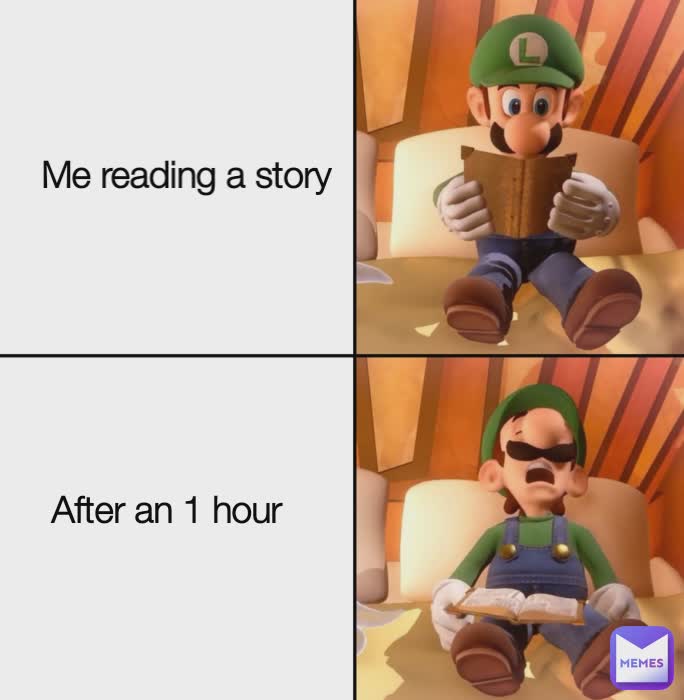 After an 1 hour Me reading a story