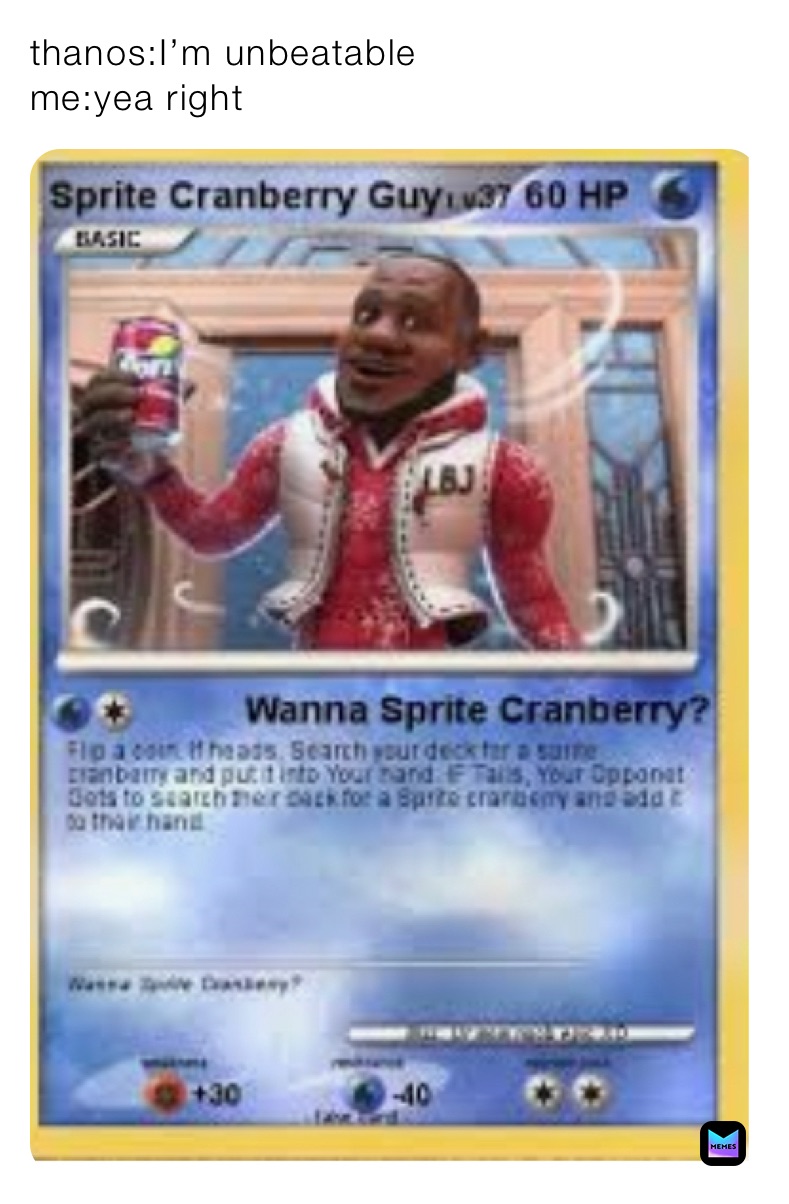 thanos:I’m unbeatable
me:yea right