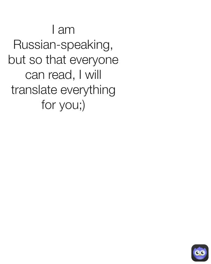 I am Russian-speaking, but so that everyone can read, I will translate everything for you;)