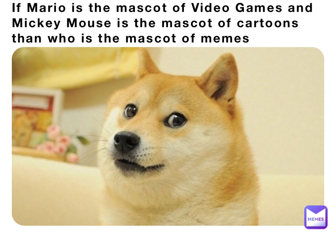 If Mario is the mascot of Video Games and Mickey Mouse is the mascot of cartoons than who is the mascot of memes