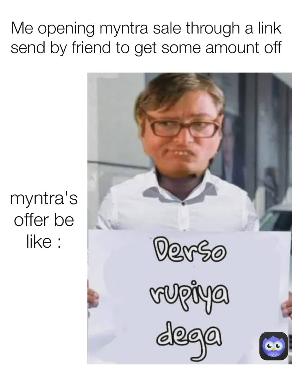 myntra's offer be like : Me opening myntra sale through a link send by friend to get some amount off