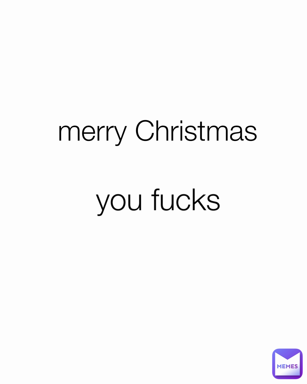 you fucks merry Christmas 