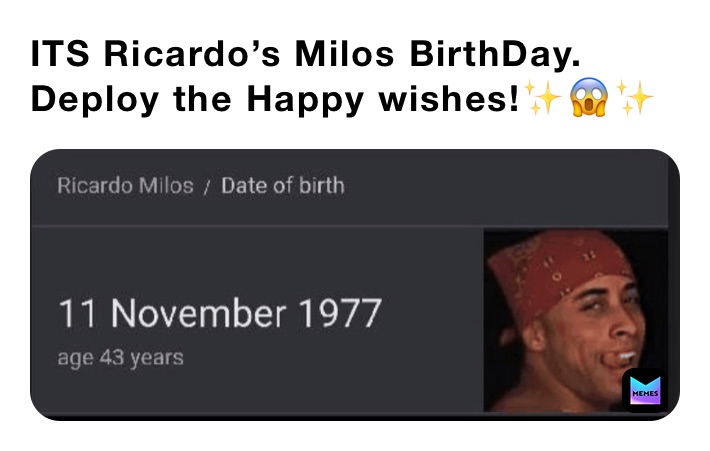 ITS Ricardo’s Milos BirthDay. 
Deploy the Happy wishes!✨😱✨