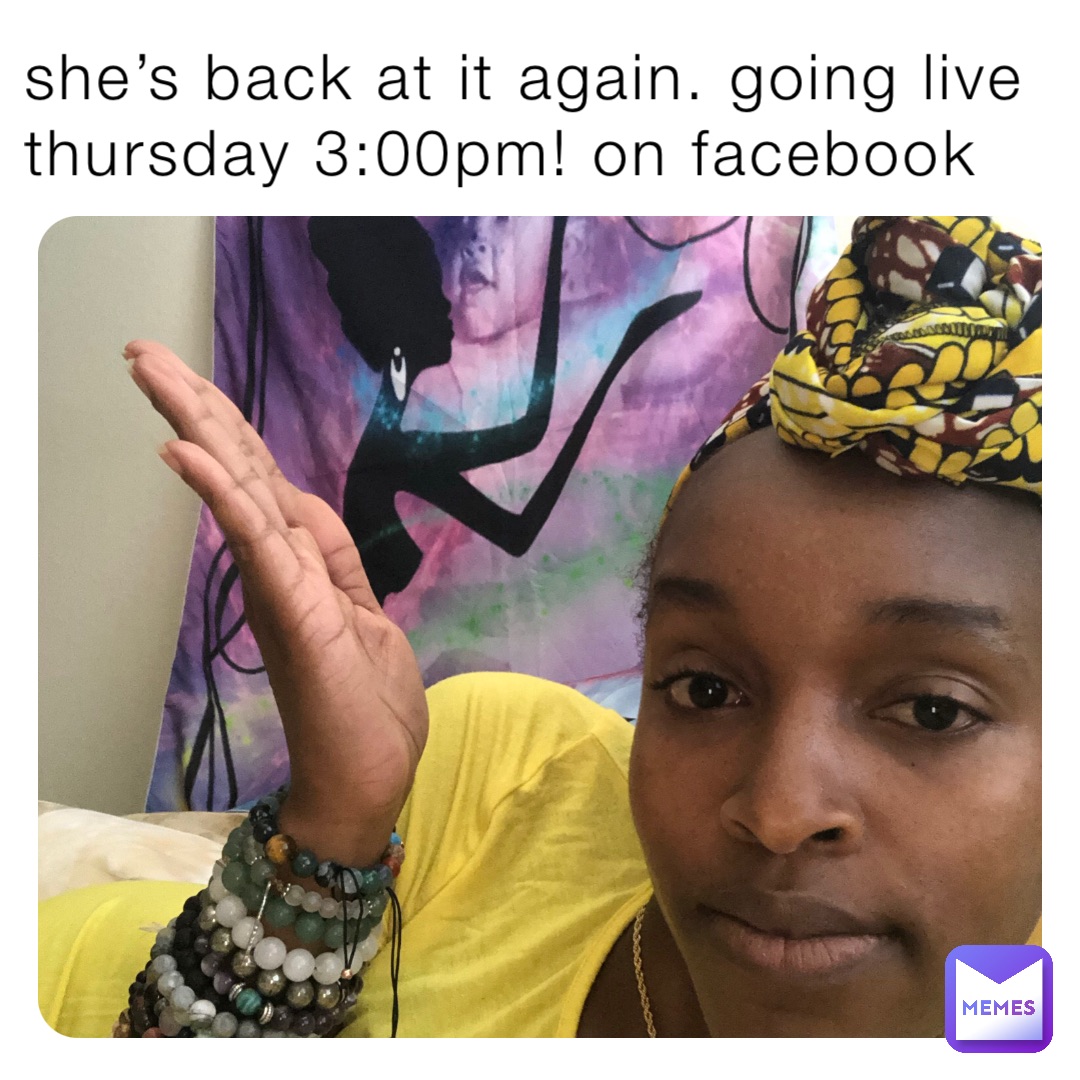 she’s back at it again. going live thursday 300pm! on facebook