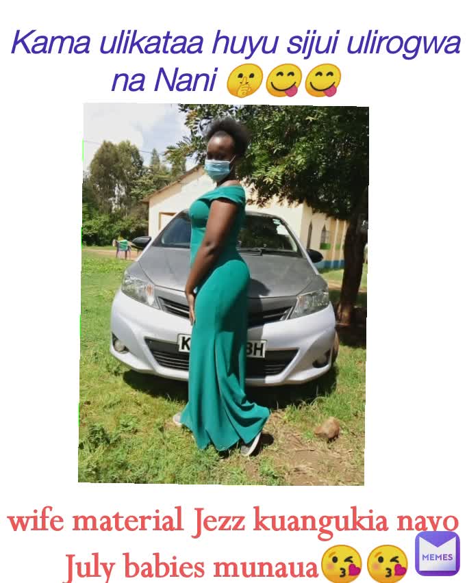 Kama ulikataa huyu sijui ulirogwa na Nani 🤫😋😋 wife material Jezz kuangukia nayo 
July babies munaua😘😘