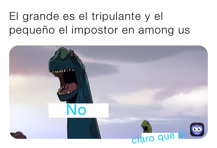 El grande es el tripulante y el pequeño el impostor en among us