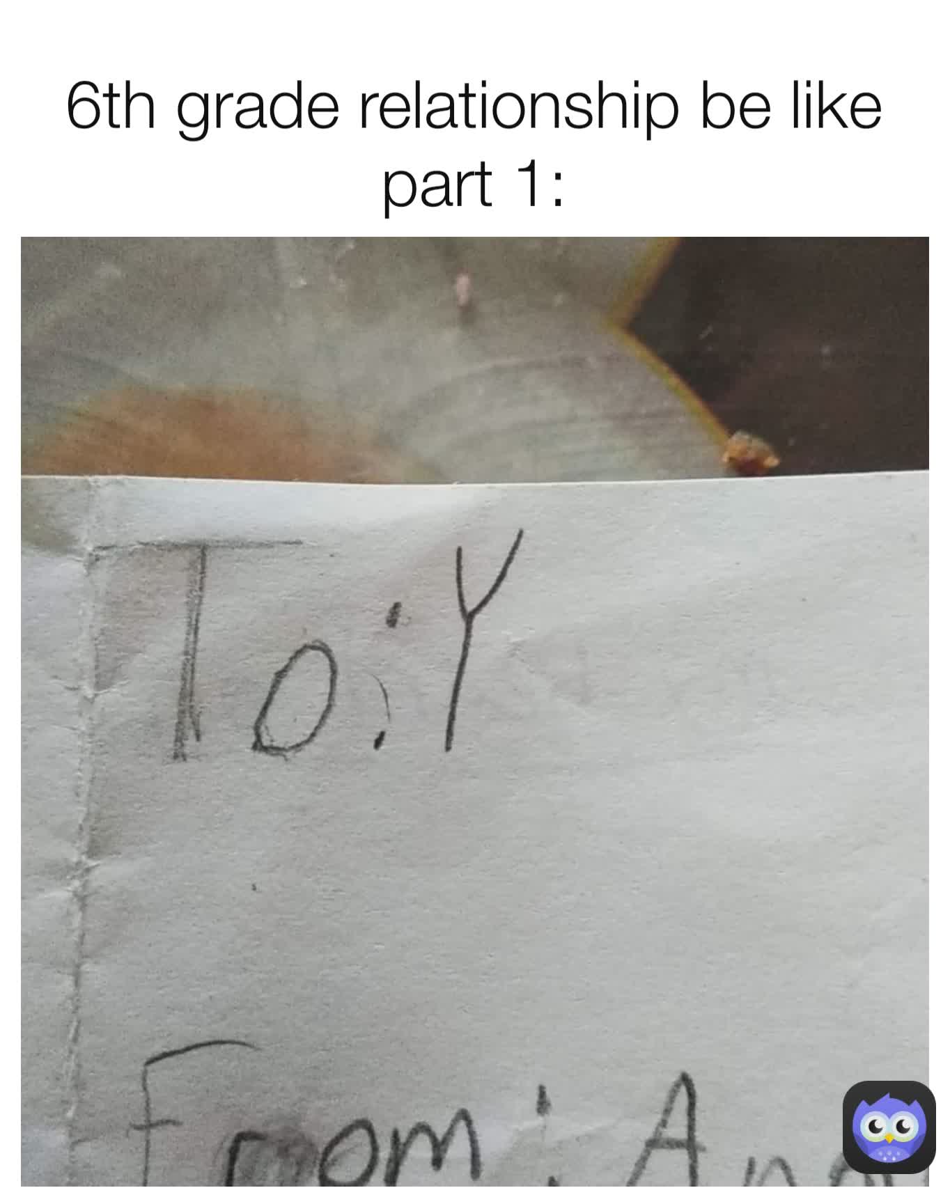 6th grade relationship be like part 1: