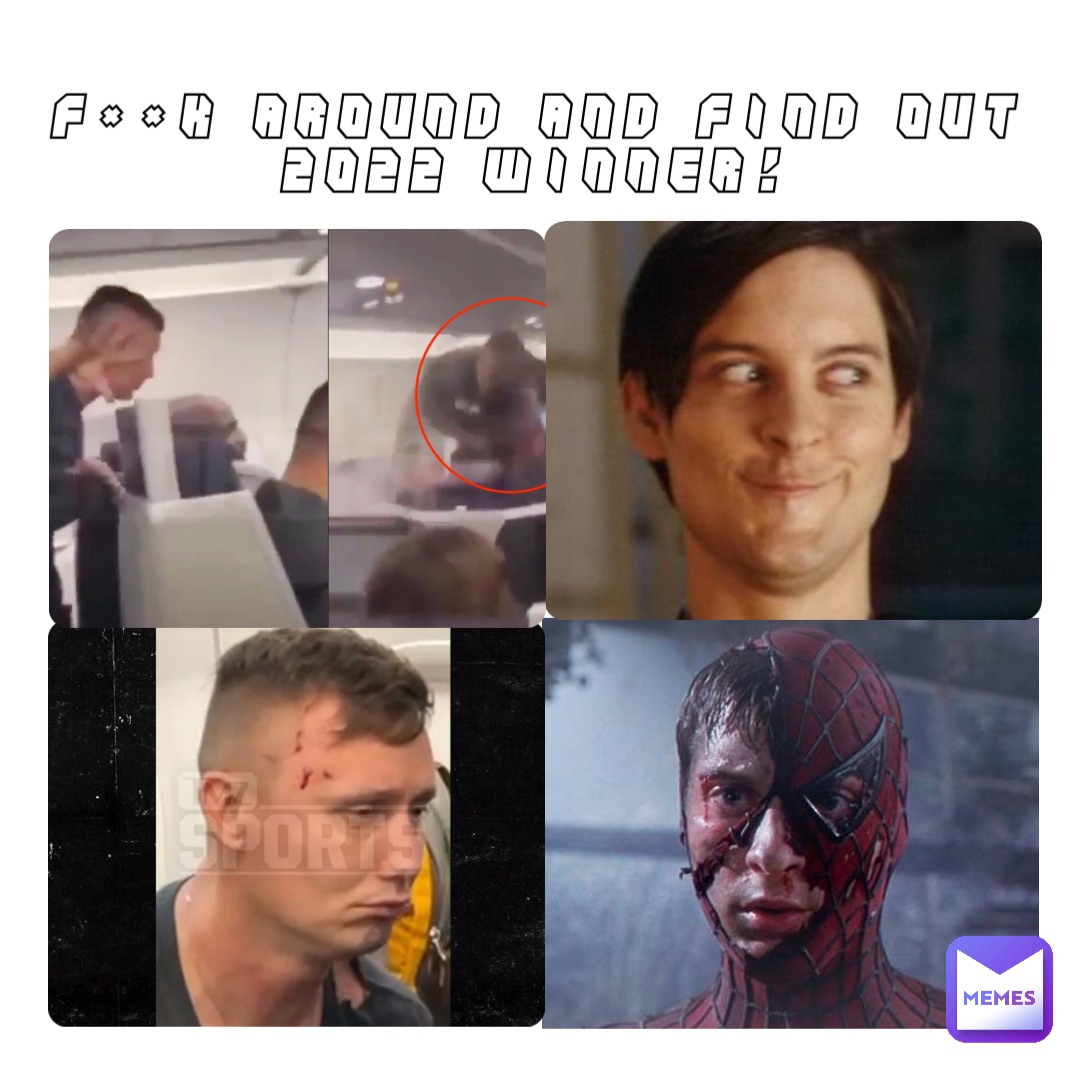 F**k Around And Find Out
2022 Winner!