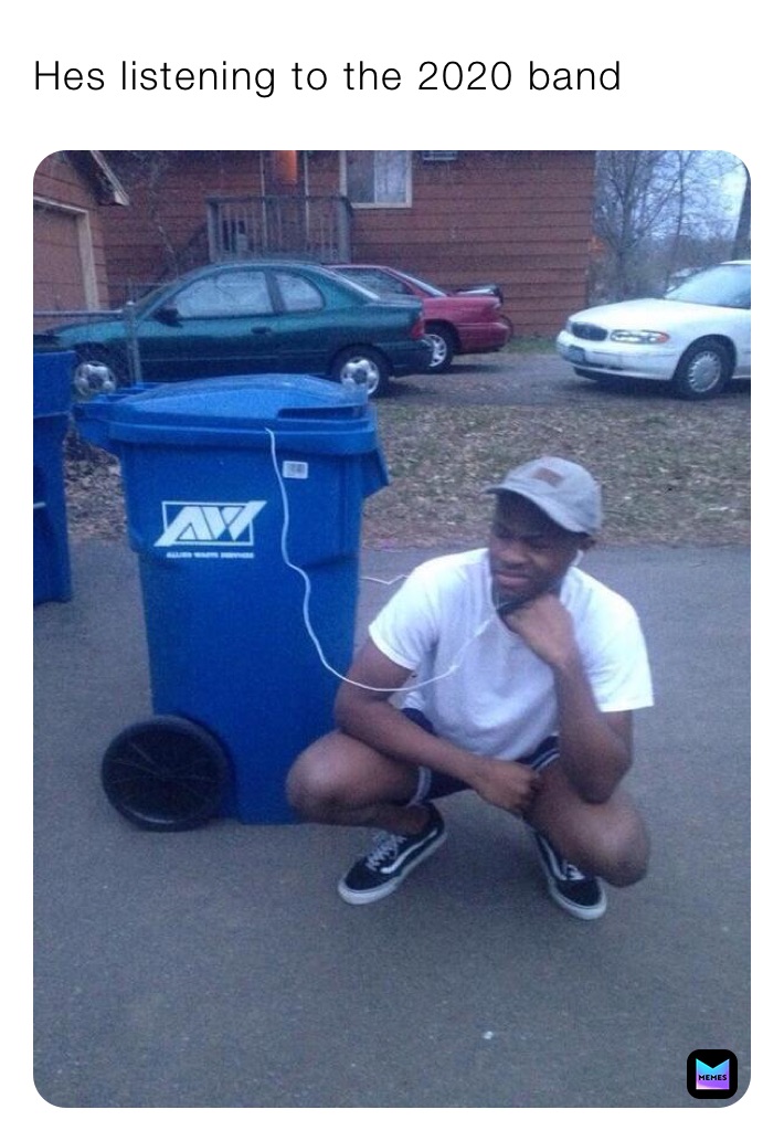 Hes listening to the 2020 band