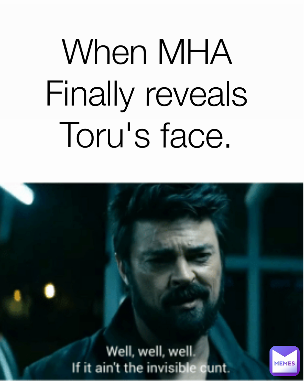 Type Text When MHA Finally reveals Toru's face.