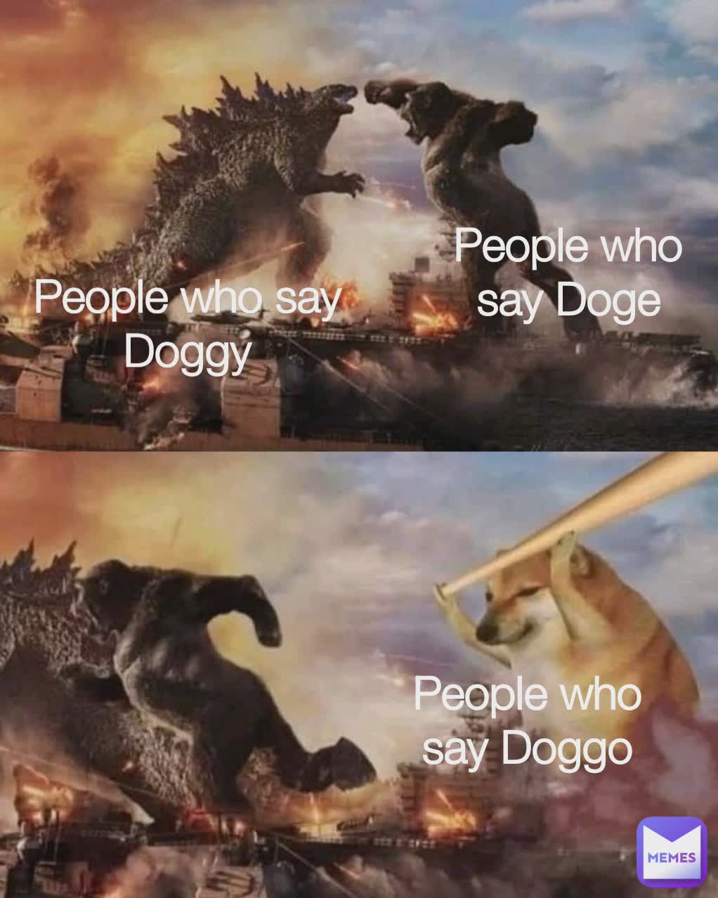 People who say Doge People who say Doggy People who say Doggo