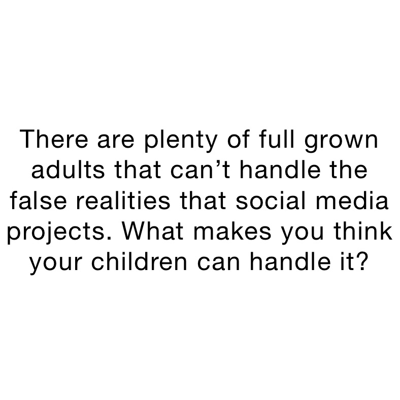 there-are-plenty-of-full-grown-adults-that-can-t-handle-the-false