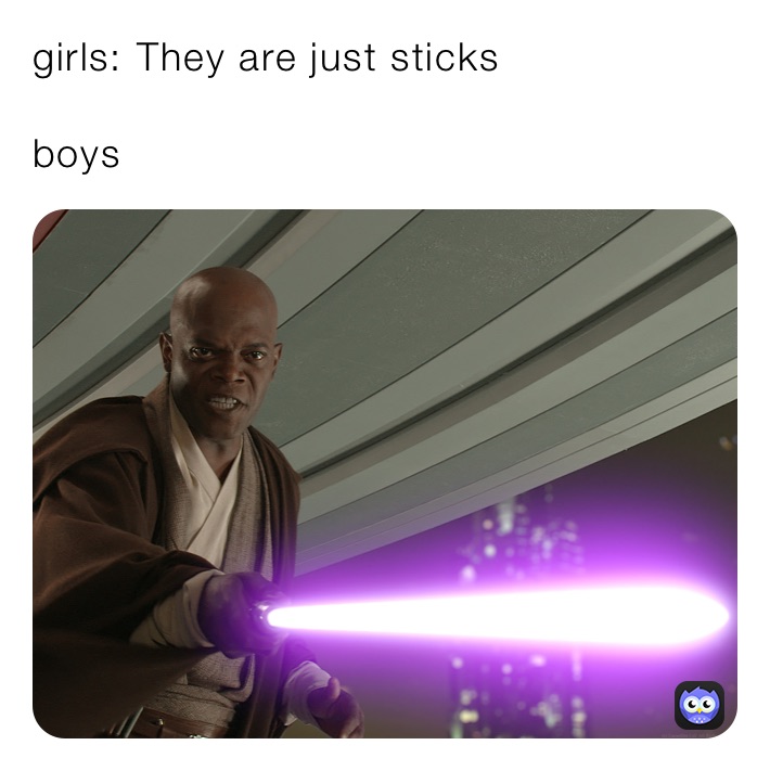 Girls They Are Just Sticks Boys Useful Memer Memes