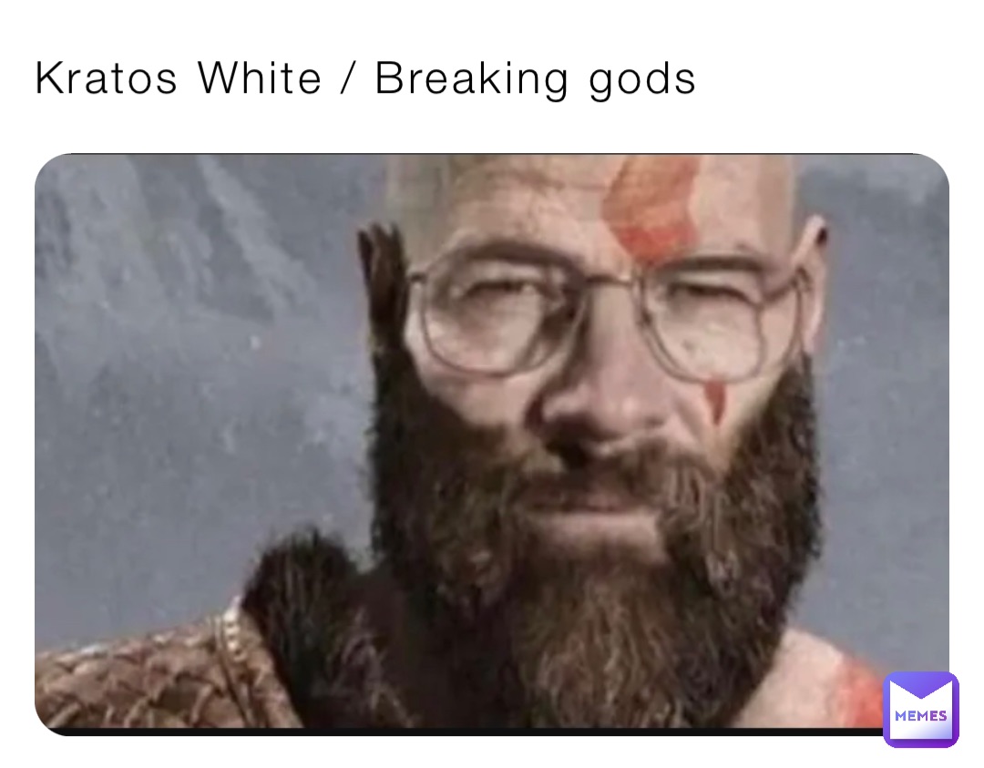 Kratos White / Breaking gods