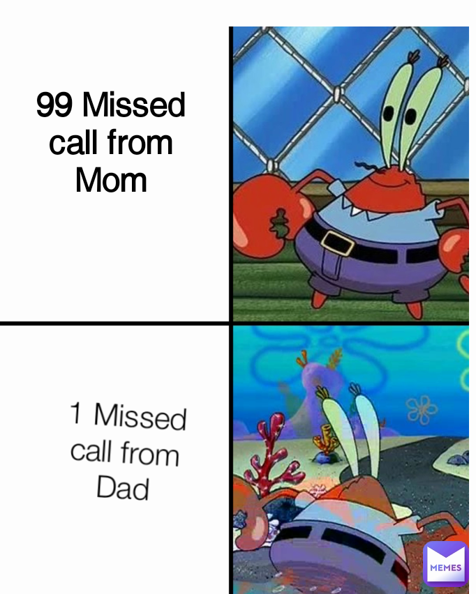 99 Missed call from Mom 1 Missed call from Dad