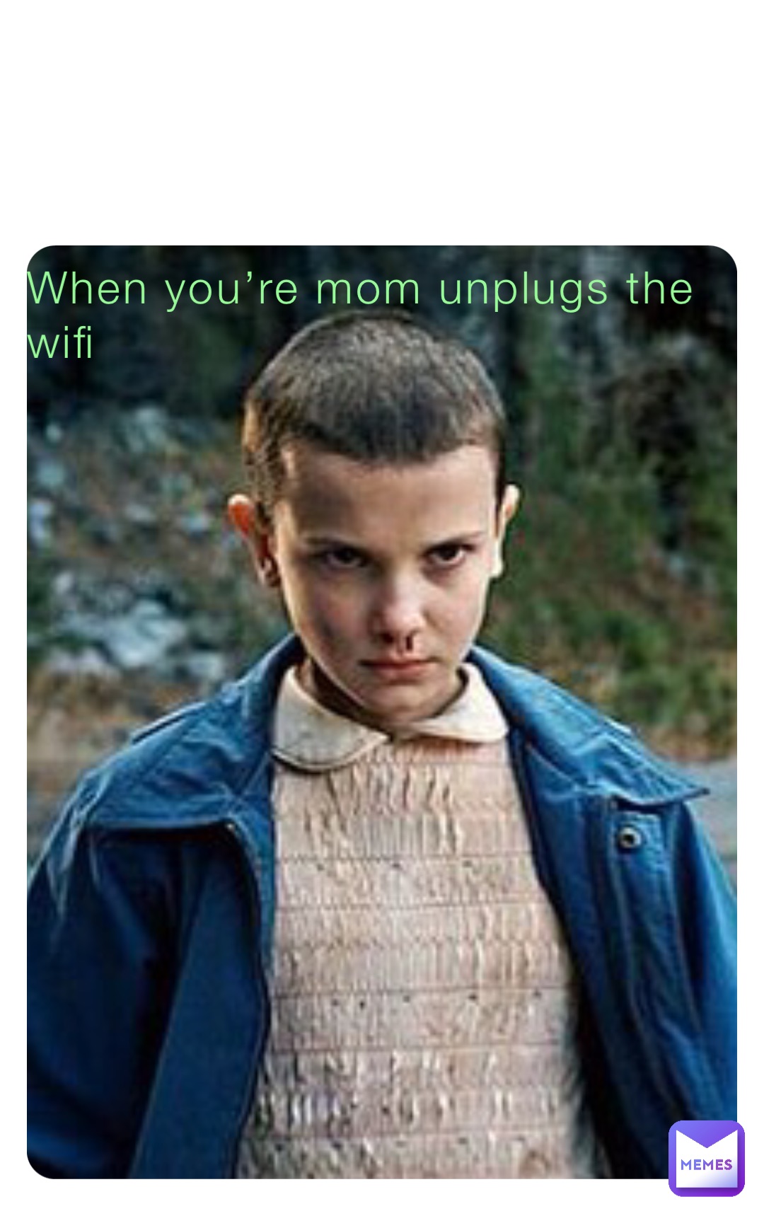 when-you-re-mom-unplugs-the-wifi-bigchunguslover-memes