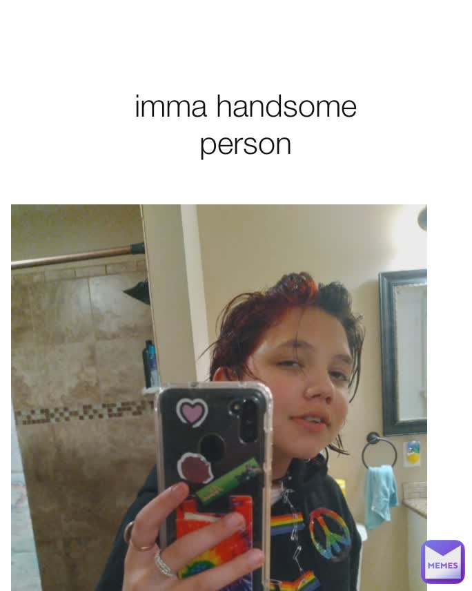 imma handsome person