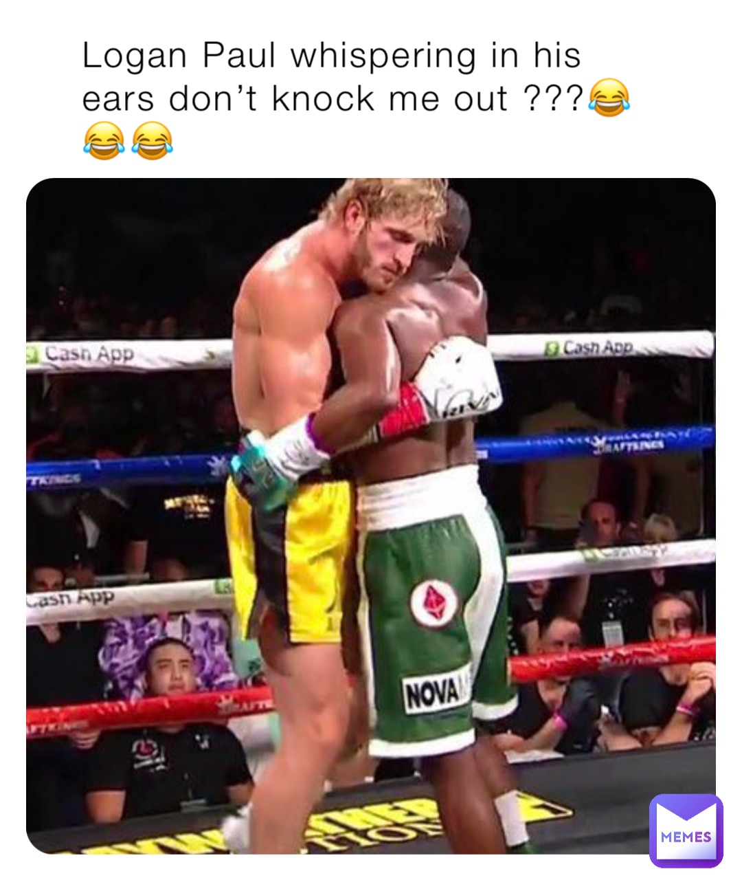 Logan Paul whispering in his ears don’t knock me out ???😂😂😂