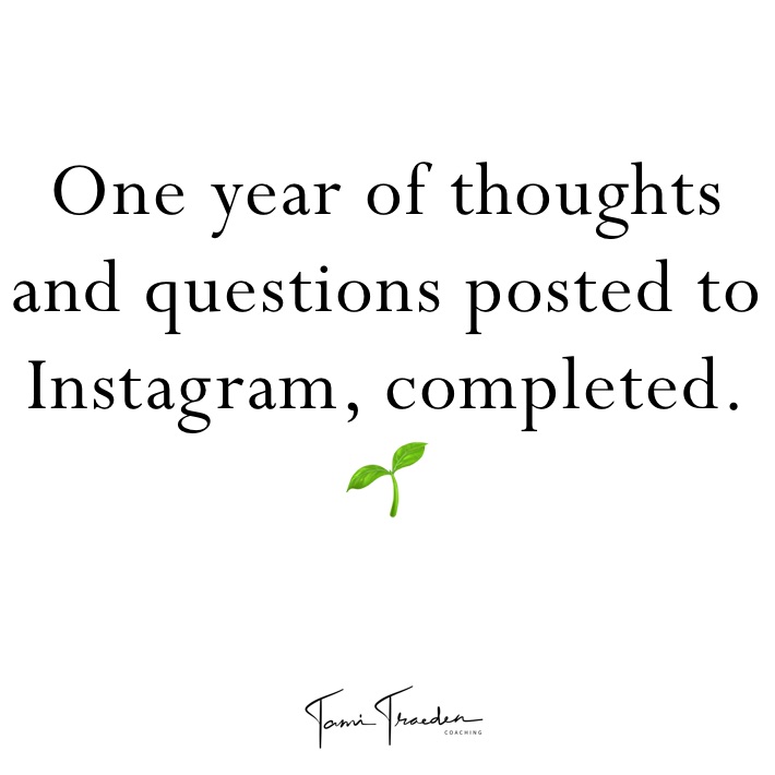 One year of thoughts and questions posted to Instagram, completed.
🌱
