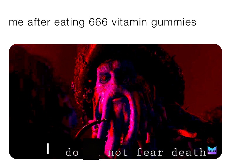 me after eating 666 vitamin gummies
