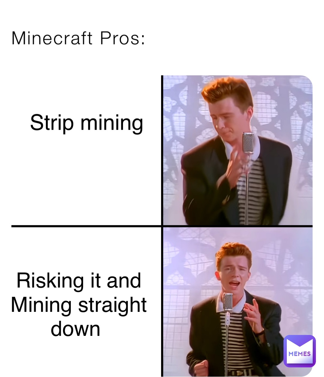 Minecraft Pros: Strip mining Risking it and 
Mining straight down