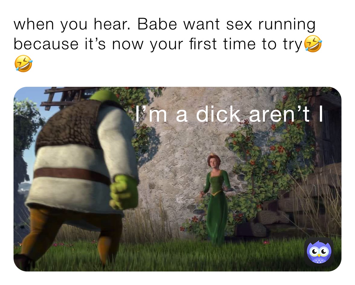 when you hear. Babe want sex running because it’s now your first time to try🤣🤣