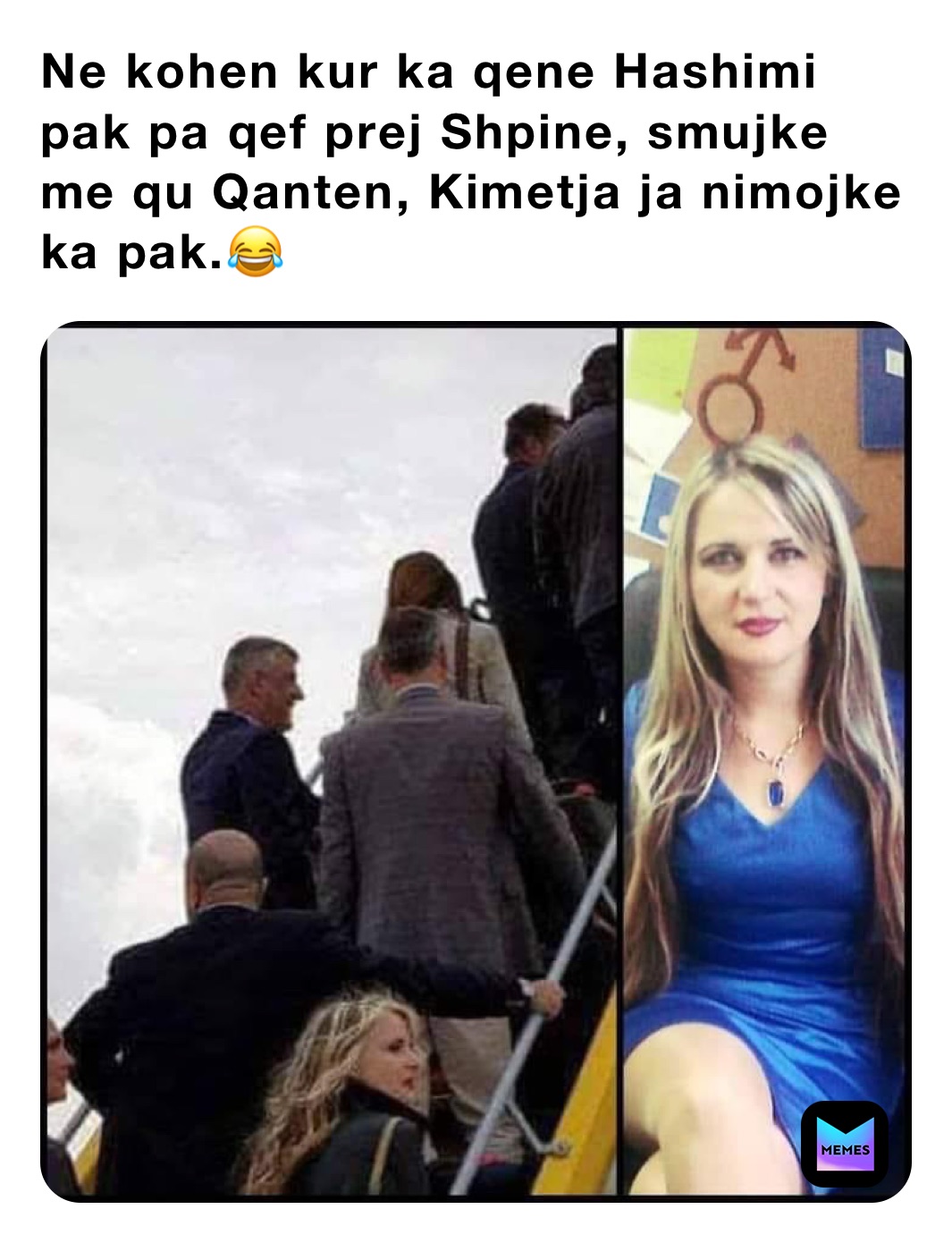 Ne kohen kur ka qene Hashimi pak pa qef prej Shpine, smujke me qu Qanten, Kimetja ja nimojke ka pak.😂