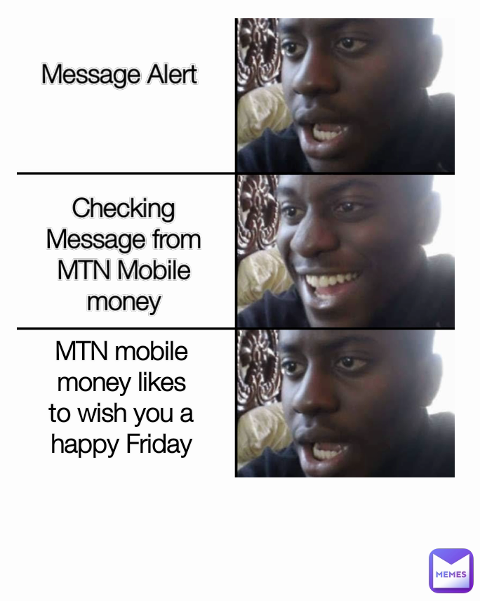Checking Message from MTN Mobile money MTN mobile money likes to wish you a happy Friday Message Alert 