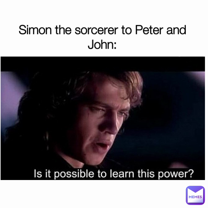 Simon the sorcerer to Peter and John: